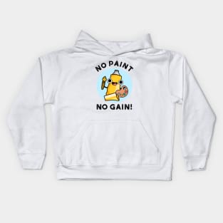 No Paint No Gain Cute Paint Pun Kids Hoodie